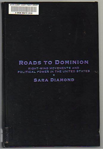 Beispielbild fr Roads to Dominion : Right-Wing Movements and Political Power in the United States zum Verkauf von Better World Books