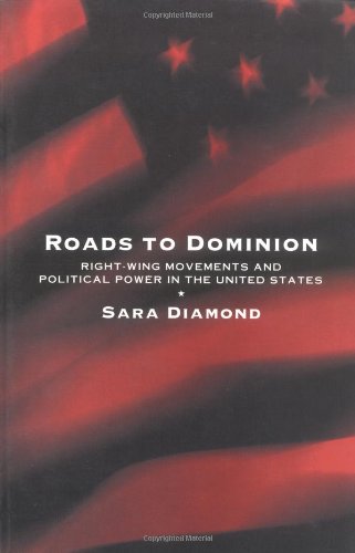 Stock image for Roads to Dominion: Right-Wing Movements and Political Power in the United States for sale by Open Books