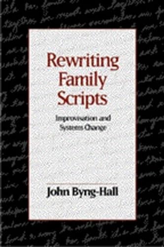 Beispielbild fr Rewriting Family Scripts : Improvisation and Systems Change zum Verkauf von Better World Books