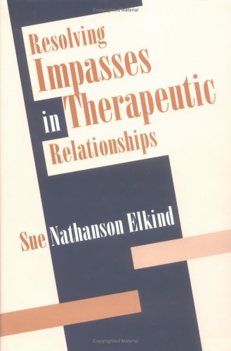 Beispielbild fr Resolving Impasses in Therapeutic Relationships zum Verkauf von Better World Books
