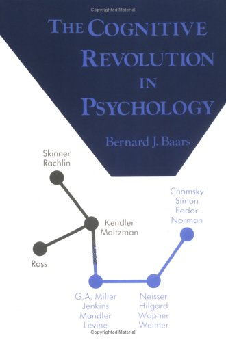 The Cognitive Revolution in Psychology - Baars, Bernard J.