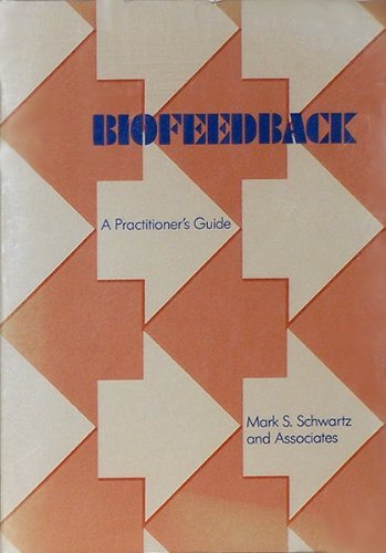 Biofeedback: A Practitioner's Guide (9780898629163) by Schwartz PhD, Mark S.; Schwartz, Mark S.