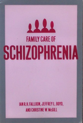 Beispielbild fr Family Care of Schizophrenia: A Problem-solving Approach to the Treatment of Mental Illness zum Verkauf von Wizard Books