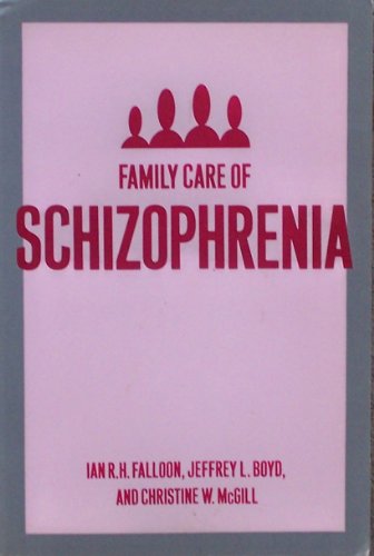 Imagen de archivo de Family Care of Schizophrenia: A Problem-solving Approach to the Treatment of Mental Illness a la venta por GoldenWavesOfBooks