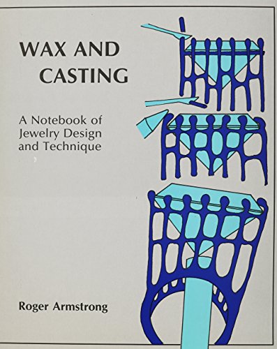 Stock image for Wax and Casting: A Notebook of Process and Technique for sale by Half Price Books Inc.