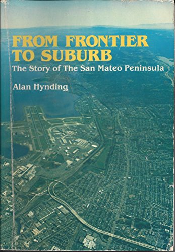 Beispielbild fr From Frontier to Suburb: The Story of the San Mateo Peninsula zum Verkauf von HPB Inc.
