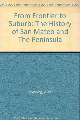 Beispielbild fr From Frontier to Suburb: The History of San Mateo and The Peninsula zum Verkauf von HPB-Red