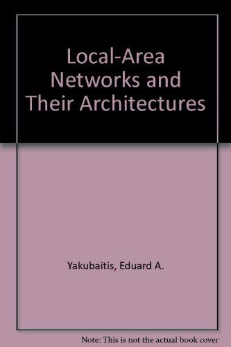 Beispielbild fr Local-Area Networks and Their Architectures zum Verkauf von Better World Books