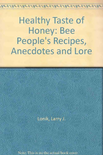 Stock image for Healthy Taste of Honey: Bee People's Recipes, Anecdotes and Lore (The Unilaw library book) for sale by Gardner's Used Books, Inc.