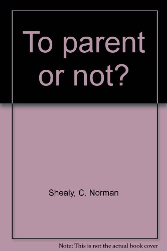 To parent or not? (9780898650396) by Shealy, C. Norman