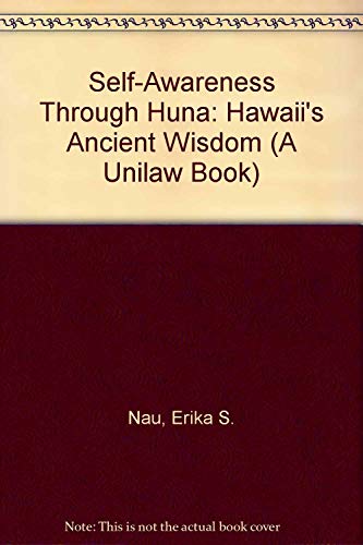 Self-Awareness Through Huna: Hawaii's Ancient Wisdom