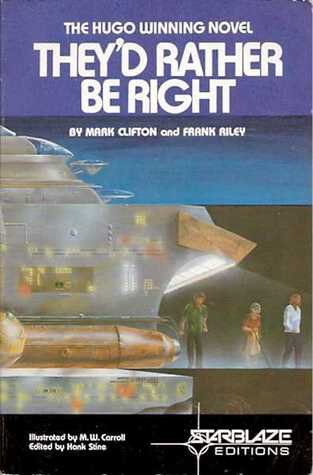 They'd Rather Be Right (Starblaze Editions) (9780898651652) by Mark Clifton; Frank Riley