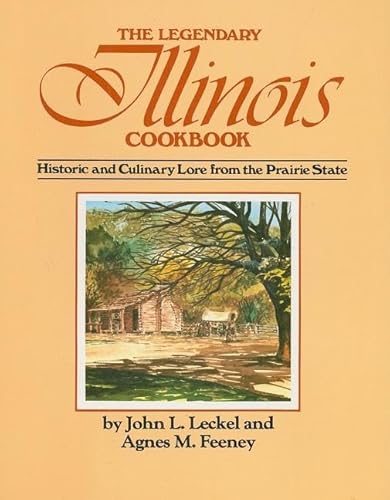 Beispielbild fr The Legendary Illinois Cookbook: Historic and Culinary Lore from the Prairie State zum Verkauf von Wonder Book