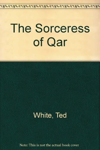 The Sorceress of Qar (9780898652888) by White, Ted