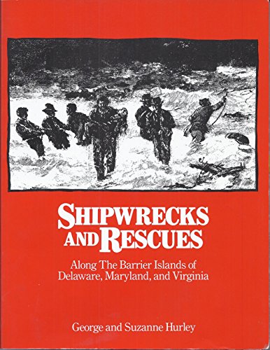 Imagen de archivo de Shipwrecks and Rescues Along the Barrier Islands of Delaware, Maryland and Virginia a la venta por The Way We Were Bookshop