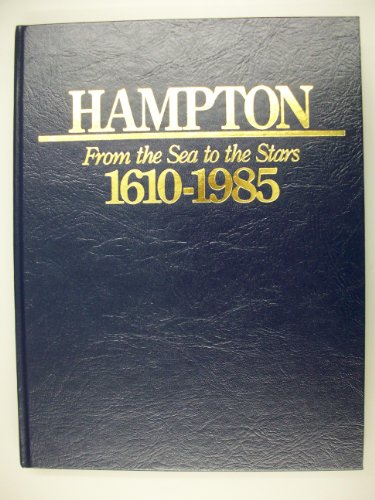 Stock image for Hampton: From the sea to the stars, 1610-1985 for sale by Agape Love, Inc