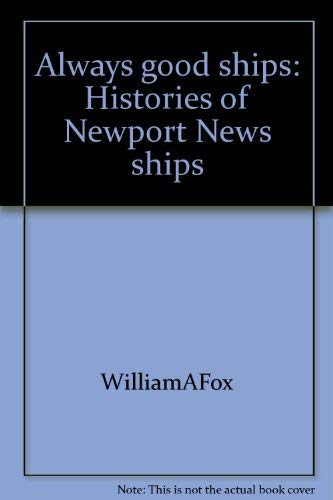 Always Good Ships: Histories of Newport News Ships.