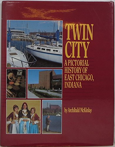 Beispielbild fr Twin City: A Pictorial History of East Chicago, Indiana zum Verkauf von Lowry's Books