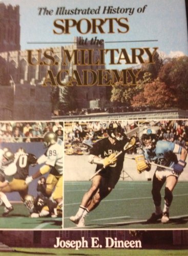 Stock image for ILLUSTRATED HISTORY OF SPORTS AT THE U. S. MILITARY ACADEMY for sale by Riverow Bookshop