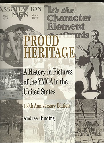 Imagen de archivo de Proud Heritage: A History in Pictures of the YMCA in the United States a la venta por SecondSale