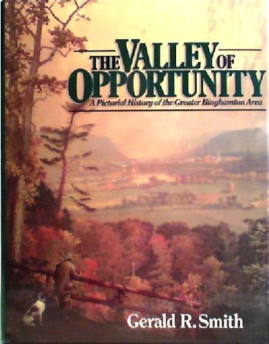 Beispielbild fr The Valley of Opportunity : A Pictorial History of the Greater Binghamton Area zum Verkauf von Better World Books