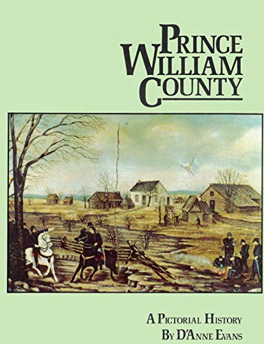 PRINCE WILLIAM COUNTY; A PICTORIAL HISTORY.