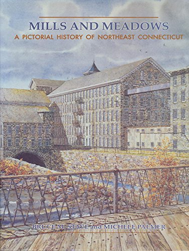 Beispielbild fr Mills and meadows: A pictorial history of northeast Connecticut zum Verkauf von SecondSale