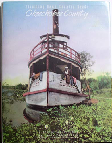 Strolling Down Country Roads: Okeechobee County, A Pictorial History