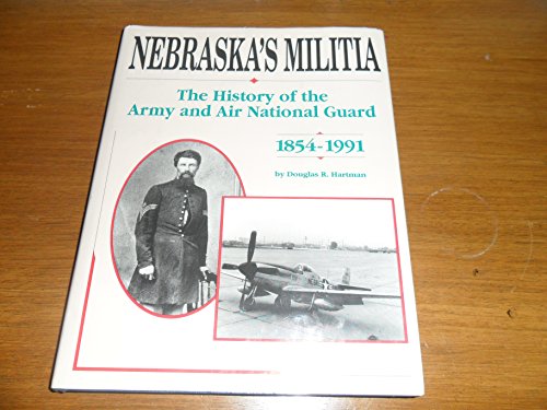 Nebraska's Militia: The History of the Army and Air National Guard, 1854-1991