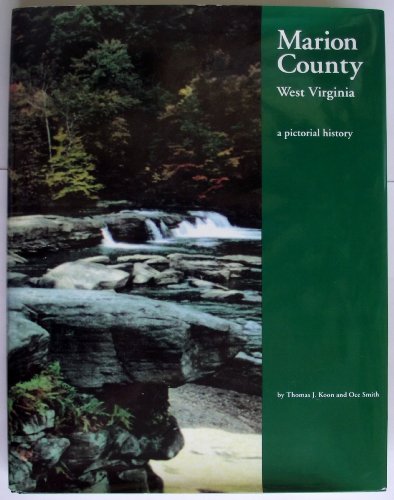 Imagen de archivo de Marion County, West Virginia: A Pictorial History (Signed First Edition, First Printing) a la venta por M.S.  Books
