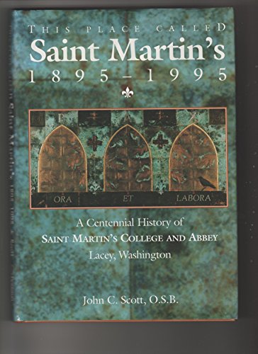 This Place Called Saint Martin's, 1895-1995:; a centennial history of Saint Martin's College and ...