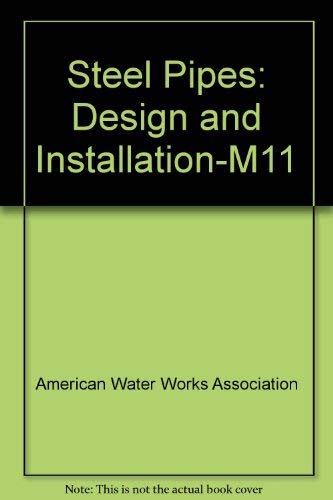 Steel Pipes: Design and Installation-M11 (9780898670691) by American Water Works Association