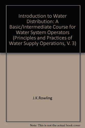 Beispielbild fr Introduction to Water Distribution: A Basic/Intermediate Course for Water System Operators (Principles and Practices of Water Supply Operations, V. 3) zum Verkauf von HPB-Red