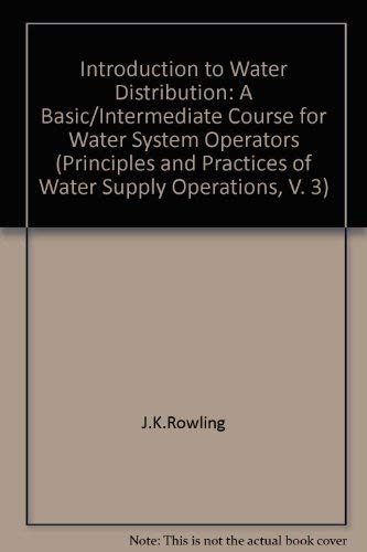 9780898671889: Introduction to Water Distribution: A Basic/Intermediate Course for Water System Operators (Principles and Practices of Water Supply Operations, V. 3)