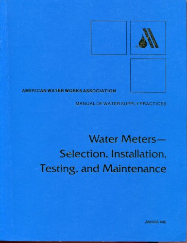 Beispielbild fr Water Meters - Selection, Installation, Testing, and Maintenance (American Water Works Association Manual) zum Verkauf von Reuseabook