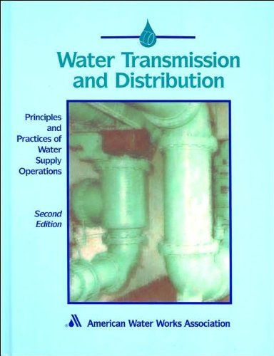 Water Transmission and Distribution (Principles and Practices of Water Supply Operations Series) - Awwa