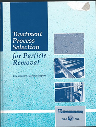 Imagen de archivo de Treatment Process Selection for Particle Removal (Cooperative Research Report (Denver, Colo.).) a la venta por Ergodebooks