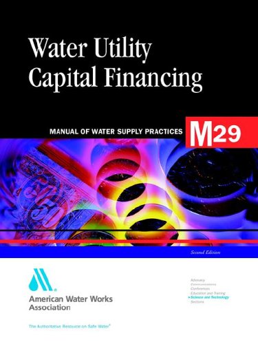 Imagen de archivo de Water Utility Capital Financing : AWWA Manual M29, Second Edition a la venta por BookOrders