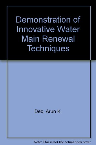 Demonstration of Innovative Water Main Renewal Techniques (9780898679878) by Deb, Arun K.; Hasit, Yakir J.; Norris, Christopher