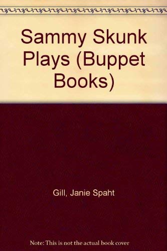 Stock image for Sammy Skunk Plays (Buppet Books) [Hardcover] [Sep 01, 1997] Gill, Janie Spaht for sale by Sperry Books