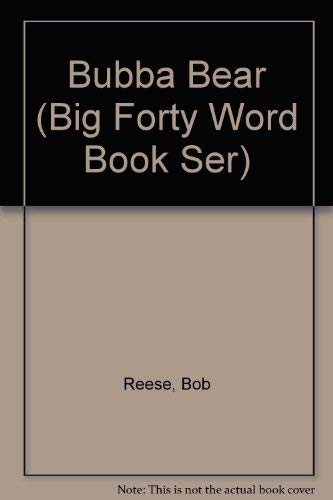 Bubba Bear (Big Forty Word Book Ser) (9780898681741) by Reese, Bob