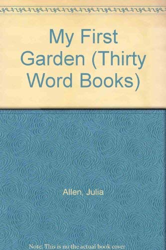 My First Garden (Thirty Word Books) (9780898682205) by Gill, Janie Spaht; Allen, J.