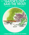 Imagen de archivo de Gator's Out, Said the Trout (A Predictable Word Book) a la venta por Dailey Ranch Books