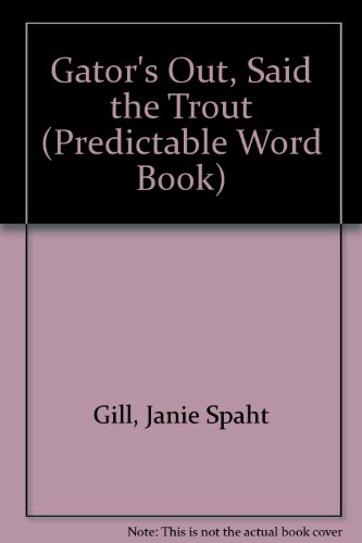 9780898683059: Gator's Out, Said the Trout (Predictable Word Book)