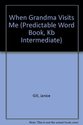 When Grandma Visits Me (Predictable Word Book, Kb Intermediate) (9780898683509) by Gill, Janie Spaht