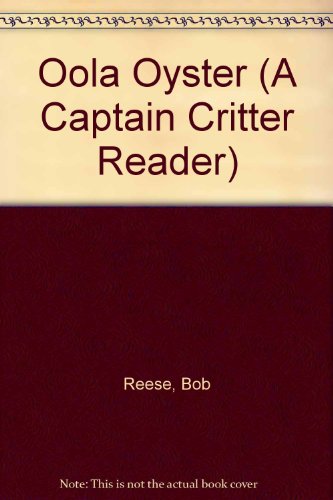 Oola Oyster (A Captain Critter Reader) (9780898685688) by Reese, Bob