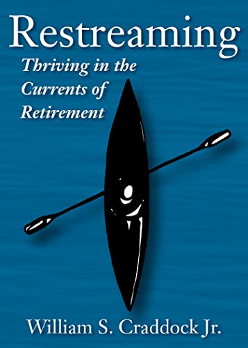 Stock image for Restreaming: Thriving in the Currents of Retirement for sale by Open Books