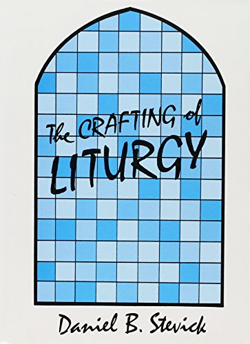 Beispielbild fr The Crafting of Liturgy: A Guide for Preparers zum Verkauf von Books of the Smoky Mountains