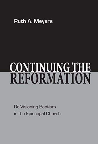 Continuing the Reformation: Re-Visioning Baptism in the Episcopal Church