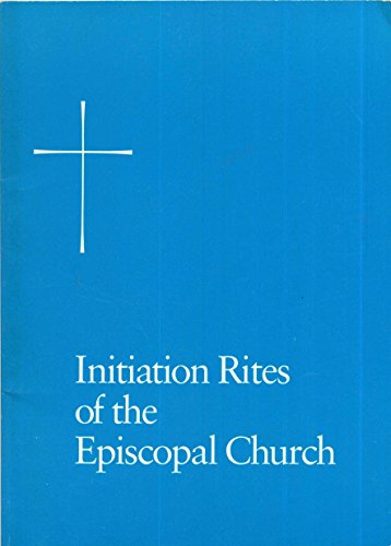 Beispielbild fr Initiation Rites of the Episcopal Church zum Verkauf von ThriftBooks-Atlanta